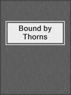 cover image of Bound by Thorns