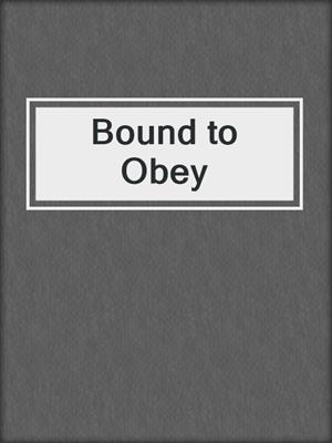 cover image of Bound to Obey