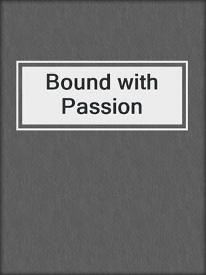 cover image of Bound with Passion