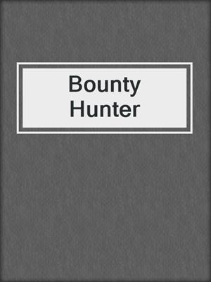 cover image of Bounty Hunter