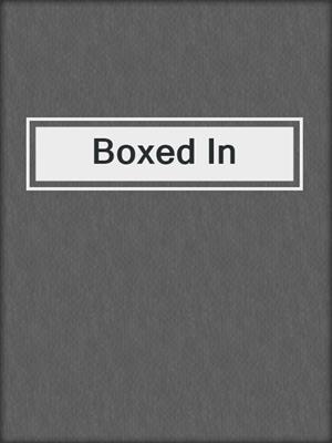 cover image of Boxed In