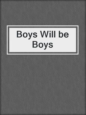 cover image of Boys Will be Boys