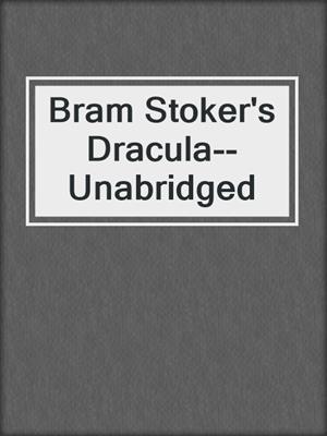 cover image of Bram Stoker's Dracula--Unabridged