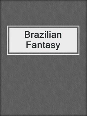 cover image of Brazilian Fantasy