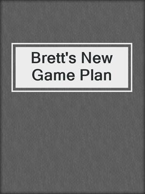 cover image of Brett's New Game Plan