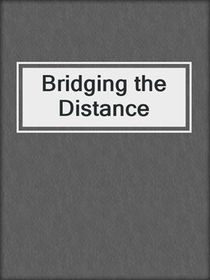 cover image of Bridging the Distance