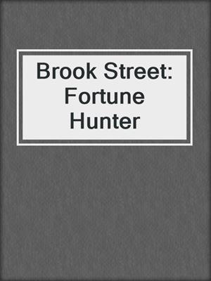 cover image of Brook Street: Fortune Hunter