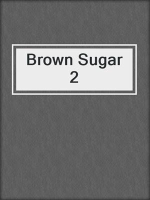 cover image of Brown Sugar 2