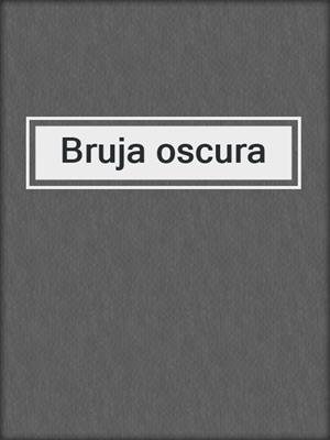 cover image of Bruja oscura