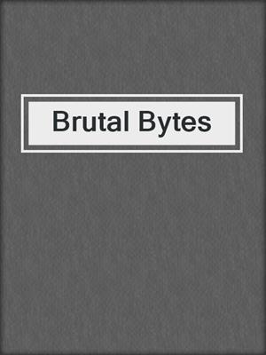 cover image of Brutal Bytes