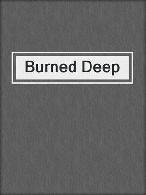 cover image of Burned Deep