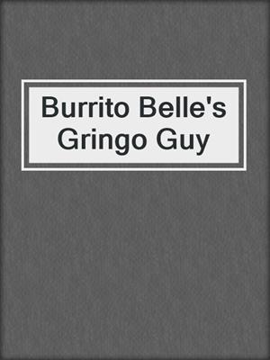 cover image of Burrito Belle's Gringo Guy