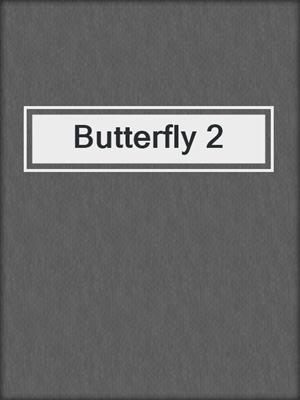 cover image of Butterfly 2