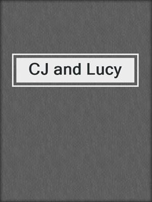 cover image of CJ and Lucy