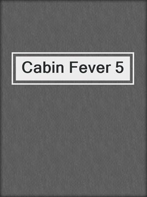 cover image of Cabin Fever 5