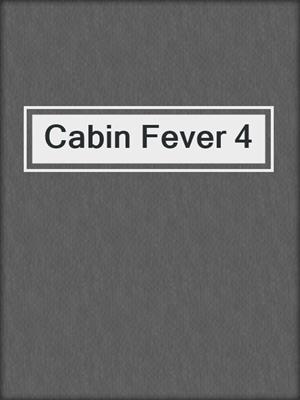 cover image of Cabin Fever 4