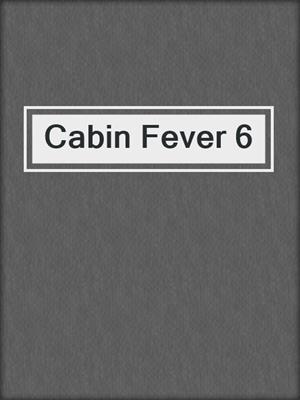 cover image of Cabin Fever 6