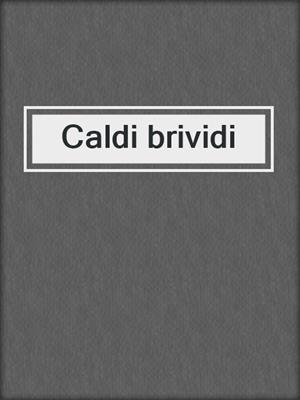 cover image of Caldi brividi