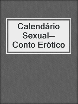 cover image of Calendário Sexual--Conto Erótico