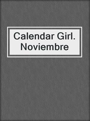 cover image of Calendar Girl. Noviembre