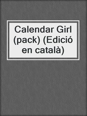 cover image of Calendar Girl (pack) (Edició en català)