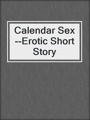 cover image of Calendar Sex--Erotic Short Story