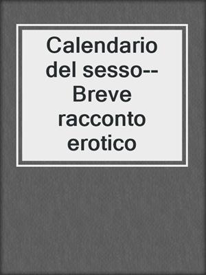cover image of Calendario del sesso--Breve racconto erotico