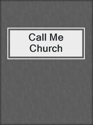 cover image of Call Me Church