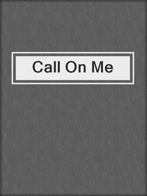 cover image of Call On Me