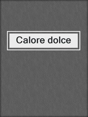 cover image of Calore dolce
