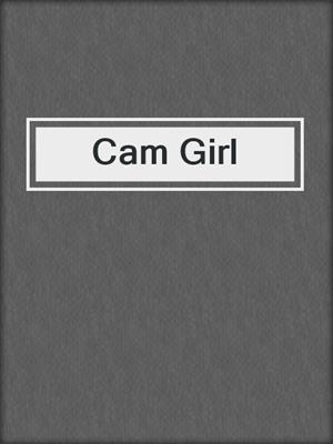 cover image of Cam Girl
