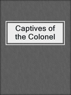 cover image of Captives of the Colonel