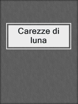 cover image of Carezze di luna