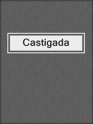 cover image of Castigada