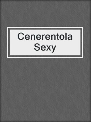 cover image of Cenerentola Sexy