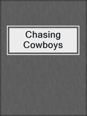 cover image of Chasing Cowboys