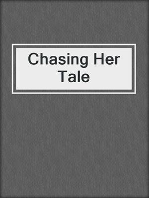 cover image of Chasing Her Tale