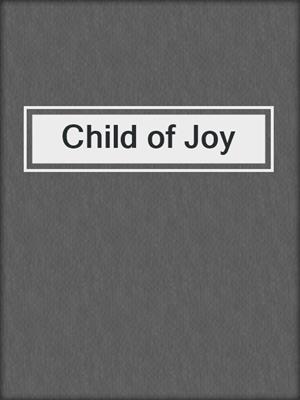 cover image of Child of Joy
