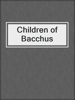 cover image of Children of Bacchus
