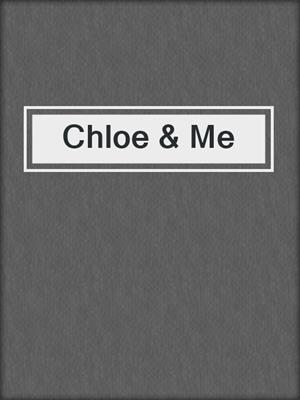cover image of Chloe & Me