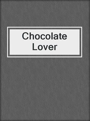 cover image of Chocolate Lover