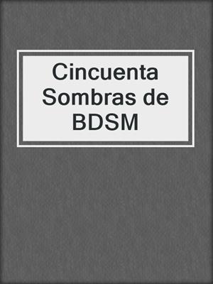 cover image of Cincuenta Sombras de BDSM