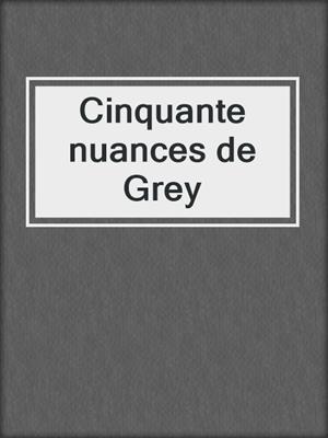 cover image of Cinquante nuances de Grey