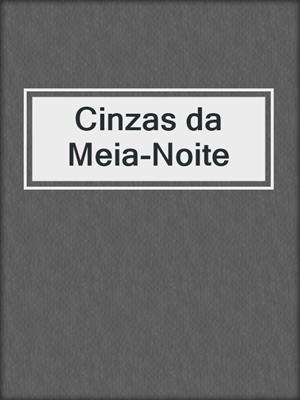 cover image of Cinzas da Meia-Noite