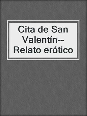 cover image of Cita de San Valentín--Relato erótico
