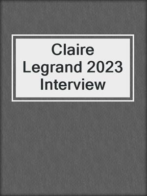 Claire Legrand 2023 Interview