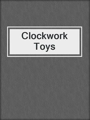 cover image of Clockwork Toys