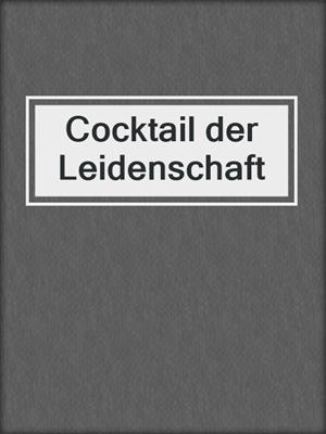 cover image of Cocktail der Leidenschaft
