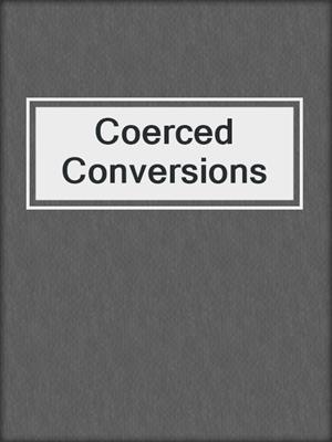 cover image of Coerced Conversions