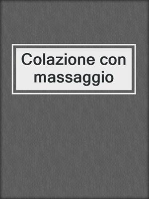 cover image of Colazione con massaggio